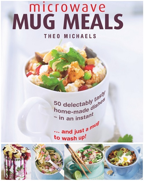 Microwave Mug Meals Cook Book by Theo